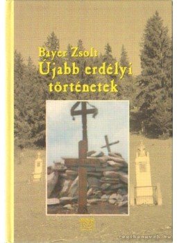 Bayer Zsolt - Újabb erdélyi történetek Bayer Zsolt - Újabb erdélyi történetek, 0 antikvár könyv