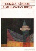 Lukács Sándor - A mulasztás ideje (dedikált)