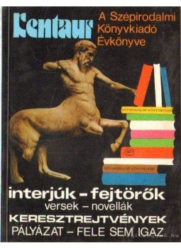 Varga Katalin - Kentaur 1 - A Szépirodalmi Könyvkiadó Évkönyve Varga Katalin - Kentaur 1 - A Szépirodalmi Könyvkiadó Évkönyve, Budapest 1985 antikvár könyv