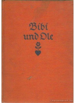 Michaelis, Karin, Collin, Hedvig - Bibi und Die Michaelis, Karin, Collin, Hedvig - Bibi und Die, Berlin 1931 antikvár könyv