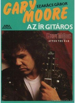 Szakács Gábor - Gary Moore az ír gitáros Szakács Gábor - Gary Moore az ír gitáros, Budapest 1990 antikvár könyv