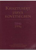 Bereczki Lajos (szerk.) - Krisztusért járva követségben 1846-1996