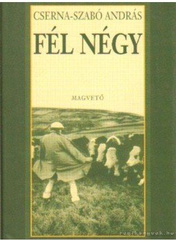 Cserna-Szabó András - Fél négy Cserna-Szabó András - Fél négy, Budapest 1998 antikvár könyv