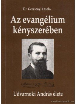 Dr. Gerzsenyi László - Az evangélium kényszerében Dr. Gerzsenyi László - Az evangélium kényszerében, Budapest 1995 antikvár könyv
