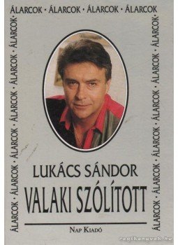 Lukács Sándor - Valaki szólított Lukács Sándor - Valaki szólított, Budapest 1994 antikvár könyv