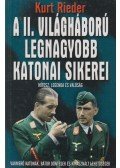 Rieder, Kurt - A II. világháború legnagyobb katonai sikerei
