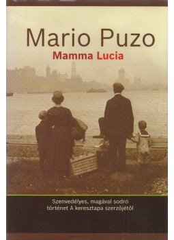 Puzo, Mario - Mamma Lucia Puzo, Mario - Mamma Lucia, Budapest 2007 antikvár könyv