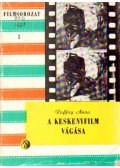 Raffay Anna - A keskenyfilm vágása