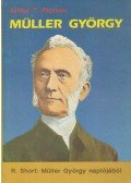 Müller György,R. Short,Pierson T. Arthur - Müller György / Müller György naplójából