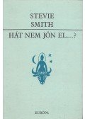 Smith, Stevie - Hát nem jön el...?