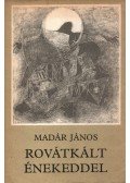 Madár János - Rovátkált énekeddel