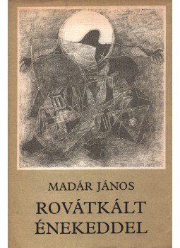Madár János - Rovátkált énekeddel Madár János - Rovátkált énekeddel, Budapest 1987 antikvár könyv