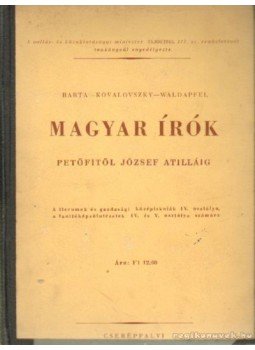Barta János, Kovalovszky Miklós, Waldapfel József - Magyar írók Petőfitől József Attiláig Barta János, Kovalovszky Miklós, Waldapfel József - Magyar írók Petőfitől József Attiláig, Budapest 1946 antikvár könyv