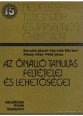 Horváth Márton,Mihály Ottó,Páldi János,Bernáth József - Az önálló tanulás feltételei és lehetőségei
