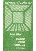 Arthur Miller - Drámaíró, színház, társadalom