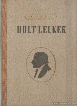 Gogol, Nyikolaj Vaszilijevics - Holt lelkek Gogol, Nyikolaj Vaszilijevics - Holt lelkek, Budapest 1952 antikvár könyv
