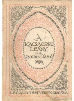 Zsoldos László - A kacsaorru leány Zsoldos László - A kacsaorru leány, Budapest 0 antikvár könyv