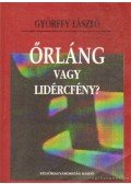 Győrffy László - Őrláng vagy lidércfény?