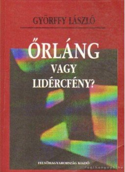Győrffy László - Őrláng vagy lidércfény? Győrffy László - Őrláng vagy lidércfény?, Miskolc 1998 antikvár könyv