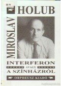 Holub, Miroslav - Interferon, avagy a színházról