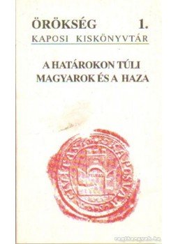 Papp Árpád, Szíjgyártó István-Szili Ferenc - A határokon túli magyarok és a haza Papp Árpád, Szíjgyártó István-Szili Ferenc - A határokon túli magyarok és a haza, Kaposvár 1994 antikvár könyv