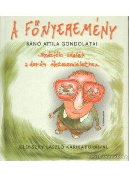 Bánó Attila - A főnyeremény Bánó Attila - A főnyeremény, Budapest 2006 antikvár könyv