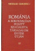 Ceauscescu, Nicolae - Románia a sokoldalúan fejlett szocialista társadalom építése útján