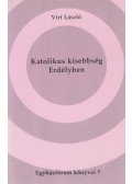 Virt László - Katolikus kisebbség Erdélyben