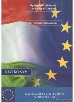  - Gyakorlati tudnivalók az Európai Unióról, Budapest 2002 antikvár könyv