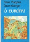 Enzensberger, Hans Magnus - Ó, Európa