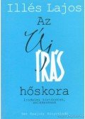 Illés Lajos - Az új írás hőskora