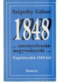Szigethy Gábor - Ezernyolcszáznegyvennyolc - Naplótöredékek 1989-ből
