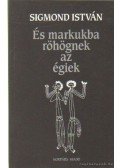 Sigmond István - És markukba röhögnek az égiek