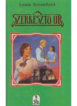 Bromfield, Louis - A szerkesztő úr Bromfield, Louis - A szerkesztő úr, Budapest 1993 antikvár könyv