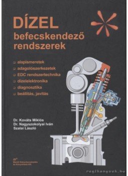 Kováts Miklós, Szalai László, Nagyszokolyai Iván - Dízel befecskendező rendszerek Kováts Miklós, Szalai László, Nagyszokolyai Iván - Dízel befecskendező rendszerek, Budapest 2005 antikvár könyv
