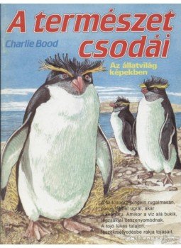 Bood, Charlie - A természet csodái Bood, Charlie - A természet csodái, Budapest 1988 antikvár könyv