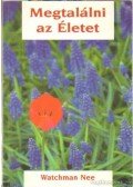 Nee, Watchman - Megtalálni az Életet