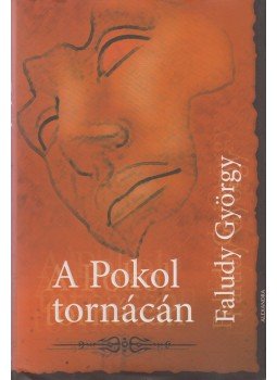 Faludy György - A Pokol tornácán Faludy György - A Pokol tornácán, Pécs 2006 antikvár könyv