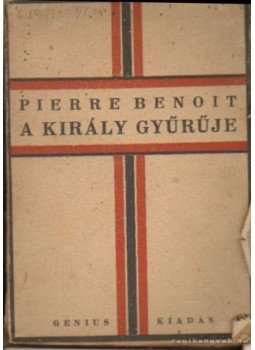 Benoit, Pierre - A király gyűrűje Benoit, Pierre - A király gyűrűje, 0 antikvár könyv