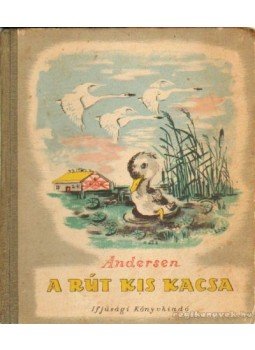 Andersen - A rút kis kacsa Andersen - A rút kis kacsa, Budapest 1955 antikvár könyv