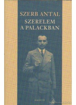 Szerb Antal - Szerelem a palackban Szerb Antal - Szerelem a palackban, Budapest 2004 antikvár könyv