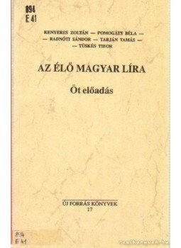 Kenyeres Zoltán, Tüskés Tibor, Tarján Tamás, Radnóti Sándor, Pomogáts Béla - Az élő magyar líra Kenyeres Zoltán, Tüskés Tibor, Tarján Tamás, Radnóti Sándor, Pomogáts Béla - Az élő magyar líra, Tatabánya 1996 antikvár könyv