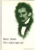 Babits Mihály - Aki a kékes égbe néz