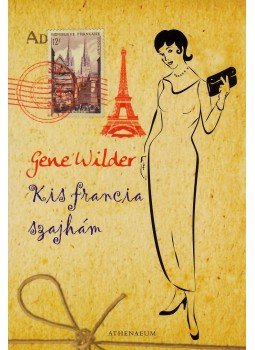 Gene Wilder - Kis francia szajhám Gene Wilder - Kis francia szajhám, Budapest 2008 antikvár könyv