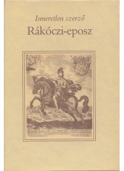Király László, Keserű Gizella (szerk.) - Rákóczi-eposz Király László, Keserű Gizella (szerk.) - Rákóczi-eposz, Budapest 1988 antikvár könyv