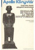 Harmatta János - Irodalom és vallás az ókori Egyiptomban