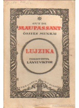 Guy de Maupassant - Lujzika Guy de Maupassant - Lujzika, 0 antikvár könyv