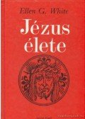White, Ellen G. - Jézus élete