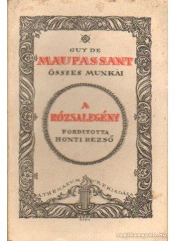 Guy de Maupassant - A rózsalegény Guy de Maupassant - A rózsalegény, 0 antikvár könyv