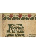 Fráter Loránd - Fráter Loránd nótás könyve